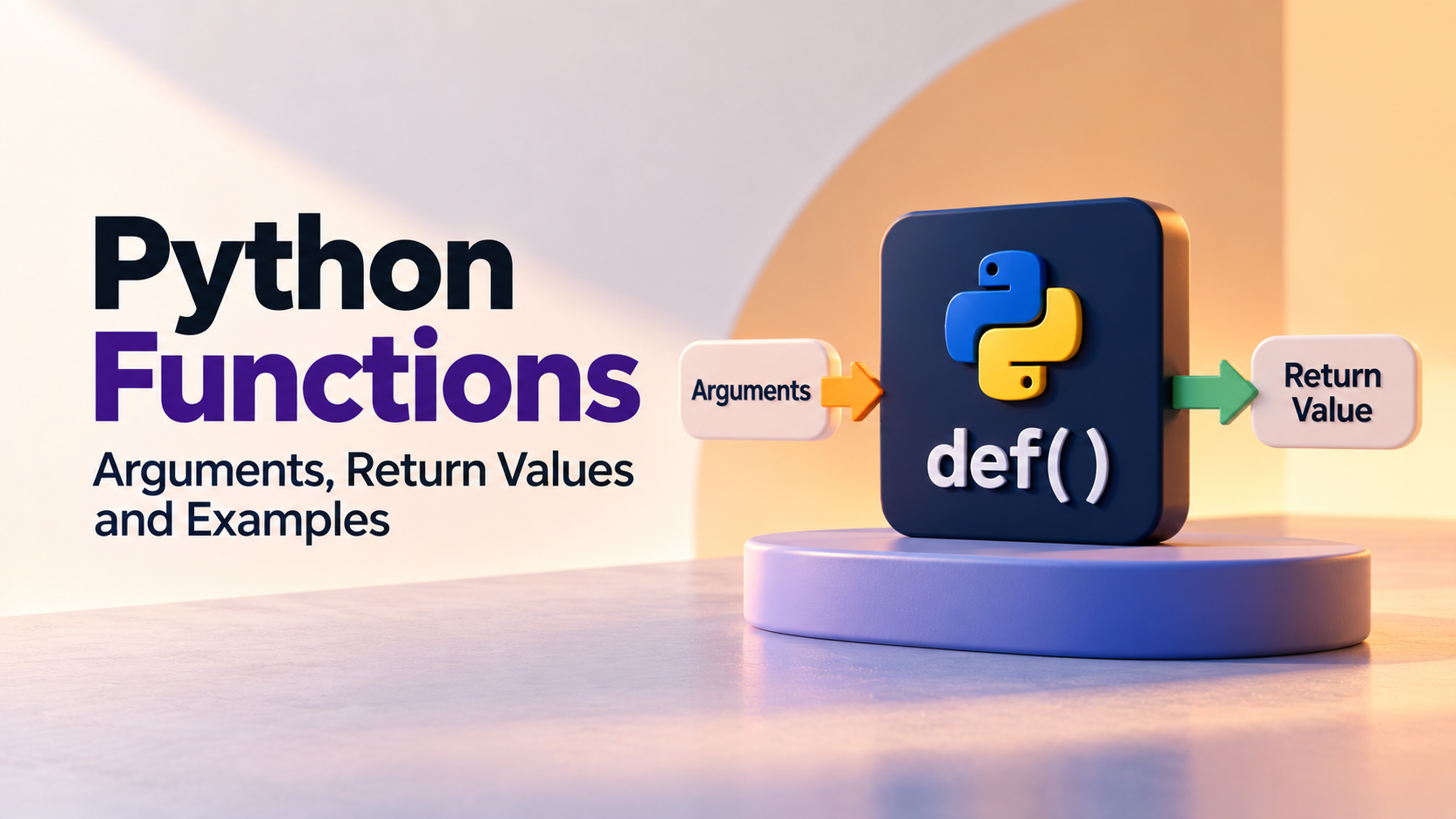 Python Functions: Arguments, Return Values and Examples